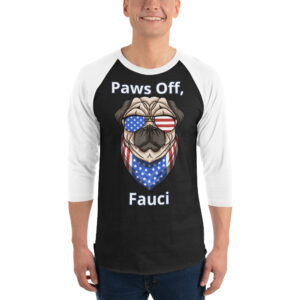 PAWS OFF, FAUCI – black white UNISEX 3/4 SLEEVE RAGLAN SHIRT 2