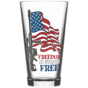 Freedom is Never Free Pint Glass