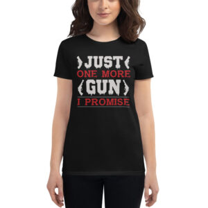 just one more gun womens fashion fit t-shirt black front 2