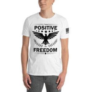 I Tested Positive for Freedom Shirt